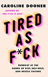 Tired as F*ck: Burnout at the Hands of Diet, Self-Help, and Hustle Culture